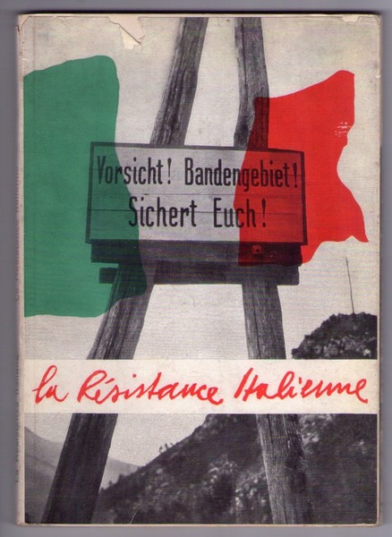 La Résistance italienne. Editore: Corpo Volontari della Libertà. 1947