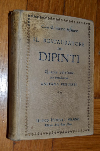 *SECCO G. - SUARDO. Manuali Hoepli. Il restauratore dei dipinti. …
