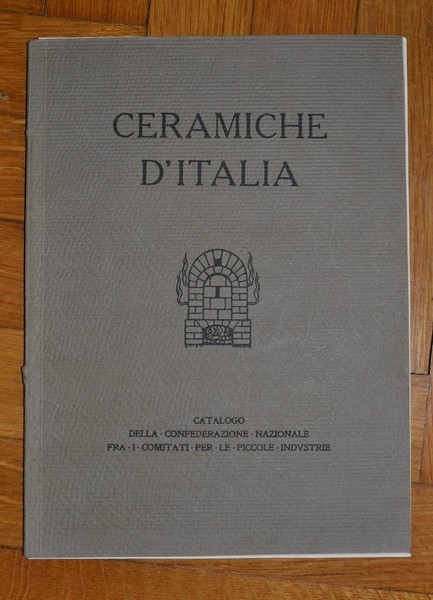 Ceramiche d'Italia. Catalogo della Confederazione Nazionale fra i Comitati per …