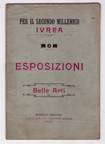 Per il secondo millennio Ivrea. MCM Esposizioni Belle Arti. 1900