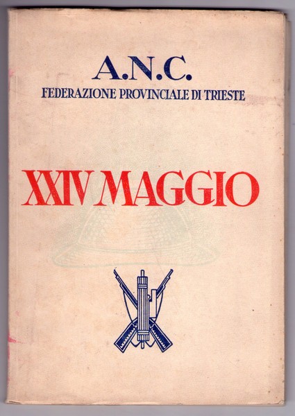 Associazione Nazionale Combattenti Federazione Provinciale di Trieste.XXIV Maggio. 1935