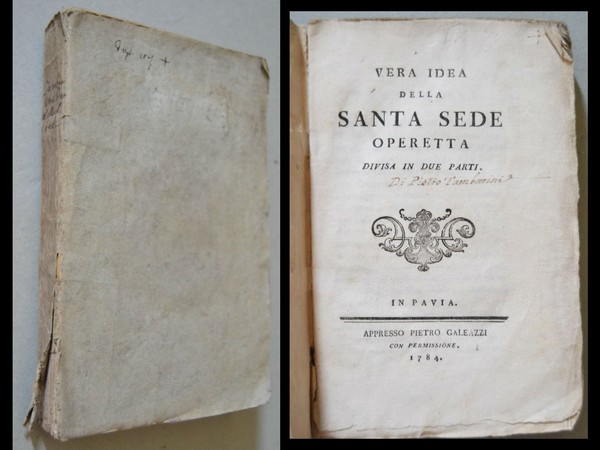 Vera idea della Santa Sede. Operetta divisa in due parti. …