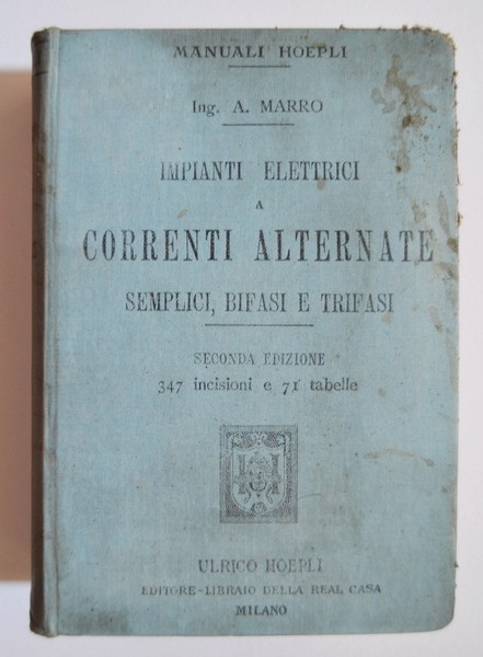 *MARRO ATTILIO. Manuale Hoepli. Impianti elettrici a correnti alternate semplici, …