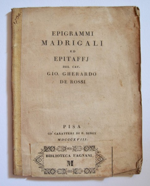 GHERARDO DE ROSSI GIO. Epigrammi madrigali ed epitaffj epitaffi.