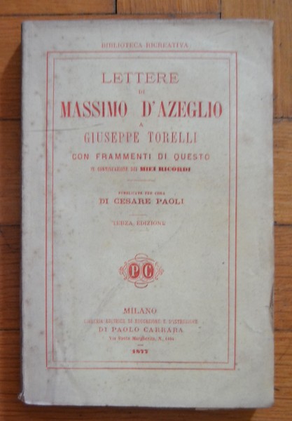 Lettere di Massimo D'Azeglio a Giuseppe Torelli con frammenti di …