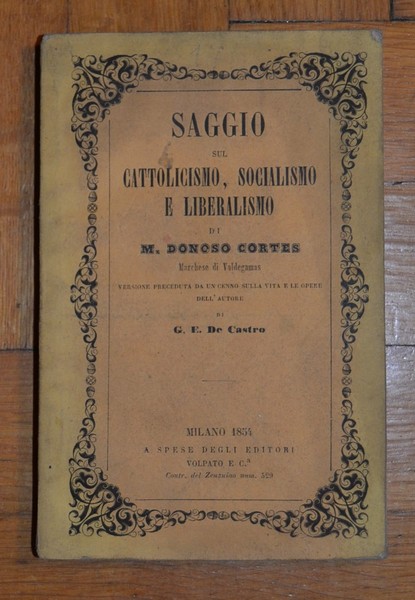 *Saggio sul Cattolicismo, Socialismo e Liberalismo di M. Donoso Cortes …