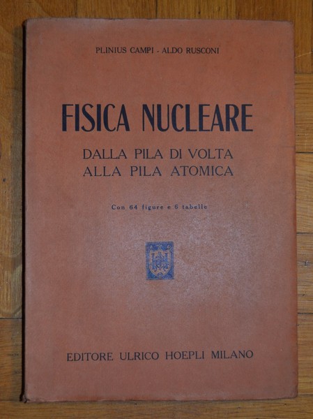 *Plinius Campi - Aldo Rusconi. Fisica Nucleare. Dalla Pila di …