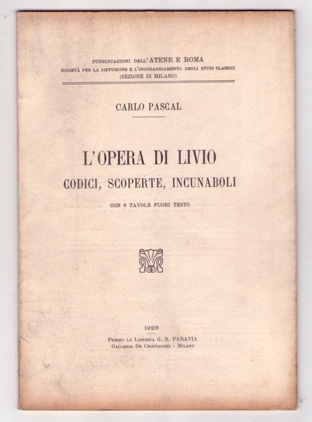 *CARLO PASCAL. L'opera di Livio. Codici, scoperte, incunaboli. 1925