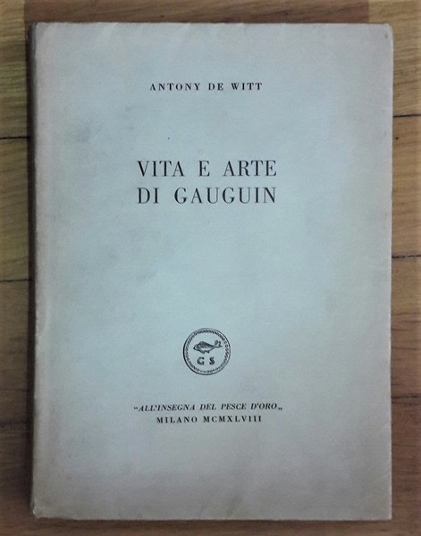 ANTONY DE WITT. Vita e arte di Gauguin. 1948