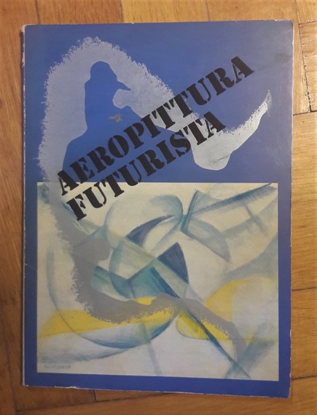 Aeropittura futurista. Testo di Franco Passoni. Galleria Blu - 1970