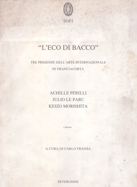 *"L'eco di Bacco" tre presenze dell'arte internazionale in Franciacorta: Achille …