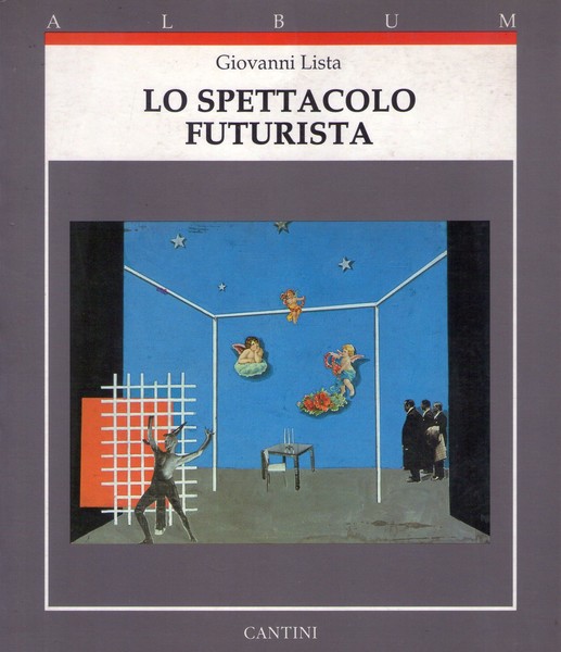 *Giovanni Lista - LO SPETTACOLO FUTURISTA.Album Cantini a cura di …