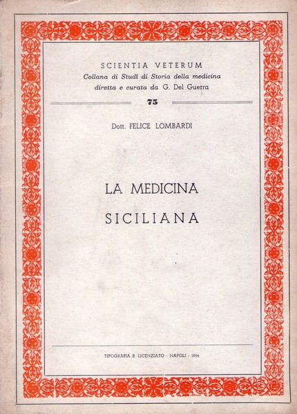 Dott. Felice Lombardi - La Medicina Siciliana. Scentia Veterum n.75. …