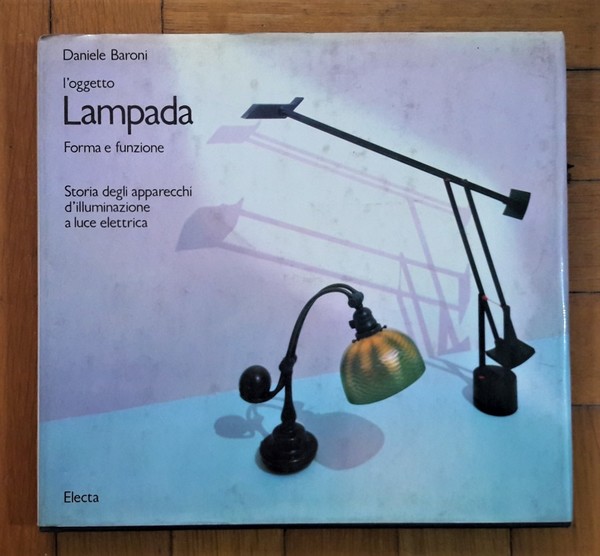 *Daniele Baroni - L'oggetto Lampada Forma e funzione. Electa - …