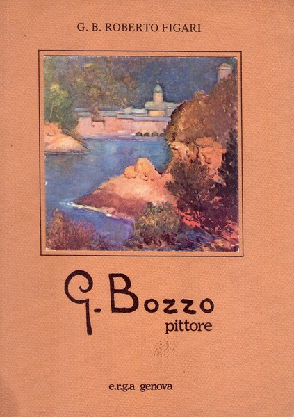 G. B. ROBERTO FIGARI - GIUSEPPE BOZZO Pittore. Introduzione di …