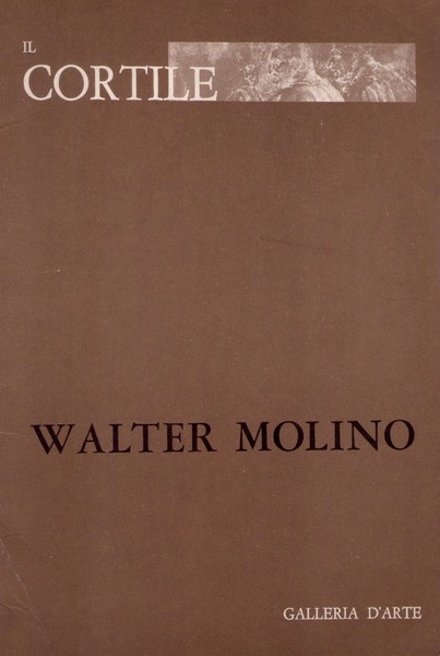 *Walter Molino. Galleria Il Cortile Monza. 28 maggio 10 giugno …