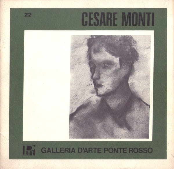 Catalogo n.22 mostra personale CESARE MONTI. Galleria d'Arte Ponte Rosso …