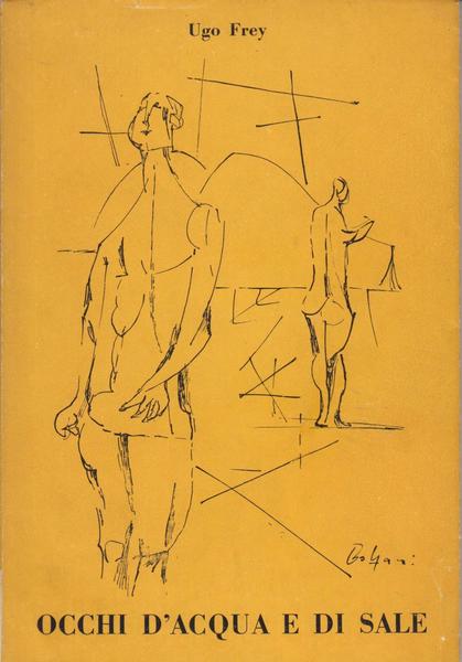 UGO FREY. Occhi d'acqua e di sale. Poesie. 1952