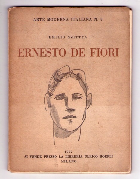 Emilio Szittya - ERNESTO DE FIORI. Ed. Ulrico Hoepli 1927