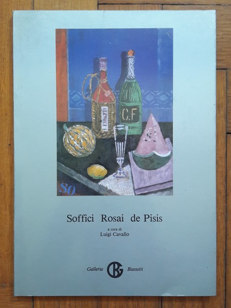 *Soffici Rosai de Pisis a cura di Luigi Cavallo, introduzione …