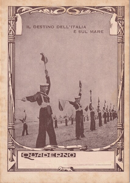 Quaderno fascista "Il destino dell'Italia è sul mare"