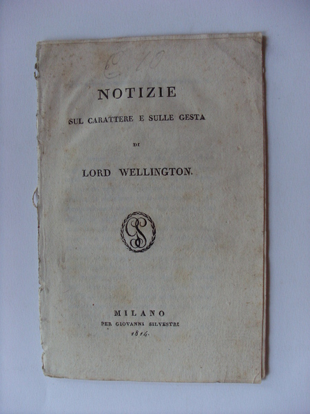 Libretto "NOTIZIE sul carattere e sulle gesta di Lord Wellington" …