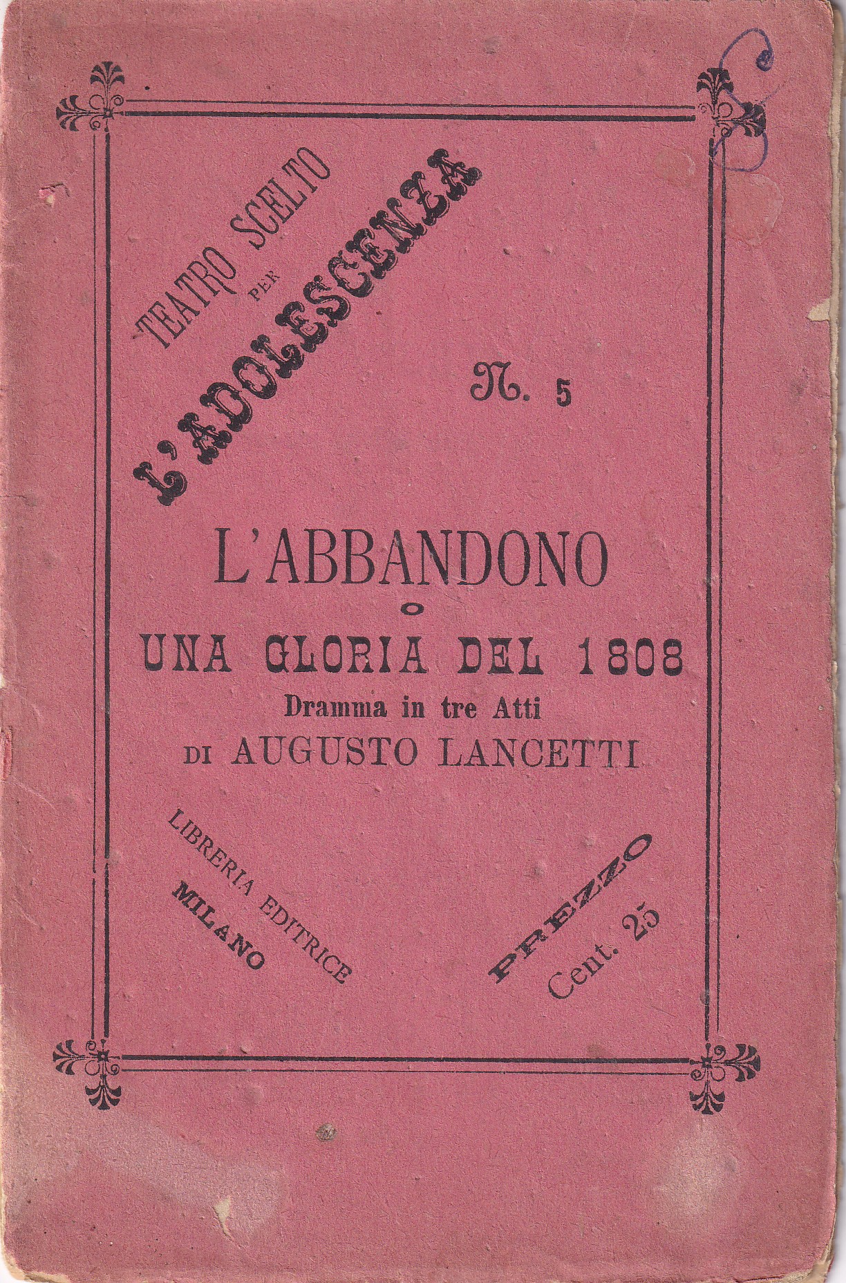 *L'abbandono o una gloria del 1808. Dramma in tre atti …