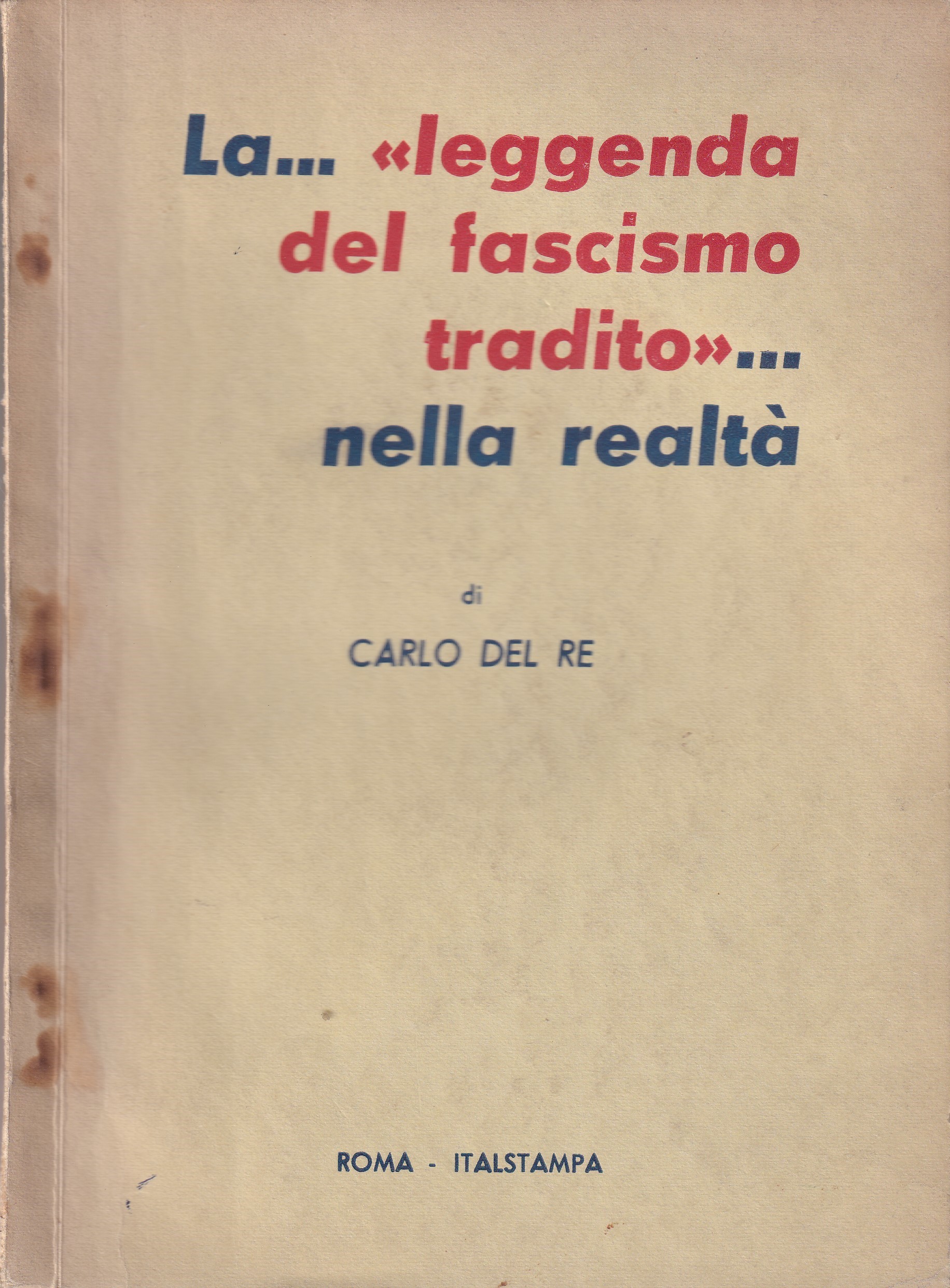 *La leggenda del Fascismo tradito nella realtà.