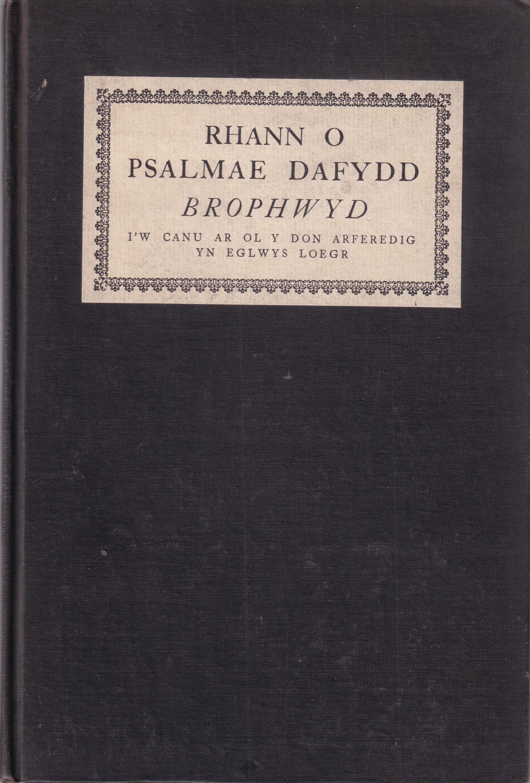 *Rhann o psalmae Dafydd brophwyd. Rhan o Salmau Dafydd broffwrd. …