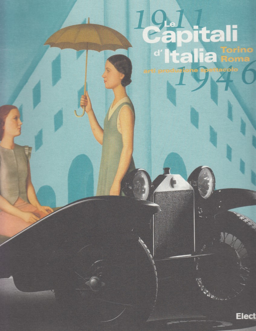 1911 Le Capitali d'Italia Torino Roma, Arte produzione spettacolo