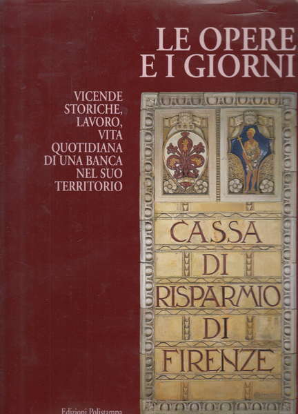 LE OPERE E I GIORNI. VICENDE STORICHE, LAVORO, VITA QUOTIDIANA …