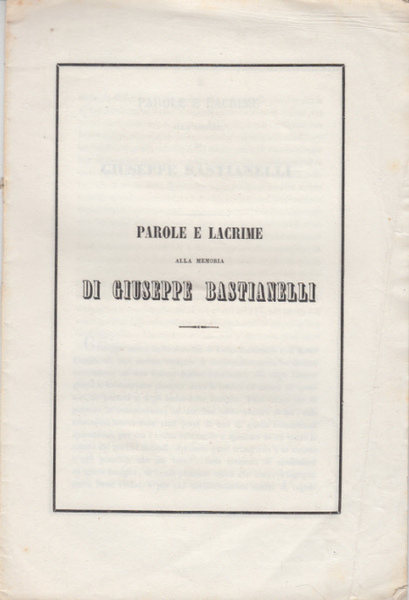 PAROLE E LACRIME ALLA MEMORIA DI GIUSEPPE BASTIANELLI