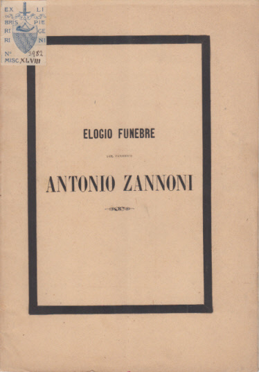 ELOGIO FUNEBRE DEL CANONICO ANTONIO ZANNONI DETTO DAL CANONICO GUIDO …