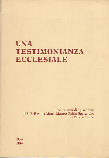 UNA TESTIMONIANZA ECCLESIALE I TRENTA ANNI DI EPISCOPATO DI S.E. …