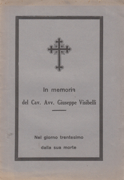 IN MEMORIA DEL CAV. AVV. GIUSEPPE VISIBELLI NEL GIORNO TRENTESIMO …