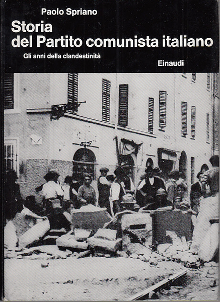 STORIA DEL PARTITO COMUNISTA ITALIANO GLI ANNI DELLA CLANDESTINIT