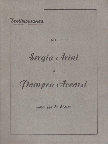 TESTIMONIANZE PER SERGIO ARINI E POMPEO ACCORSI MORTI PER LA …