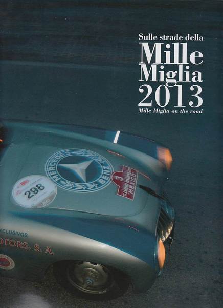 SULLE STRADE DELLA MILLE MIGLIA 2013 MILLE MIGLIA ON THE …