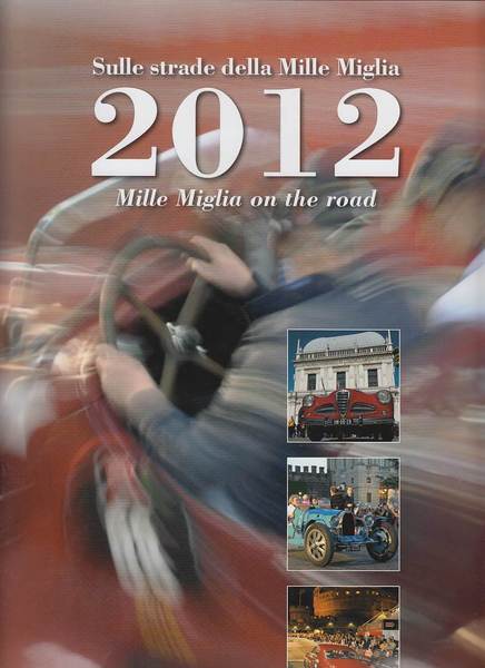 SULLE STRADE DELLA MILLE MIGLIA 2012 MILLE MIGLIA ON THE …