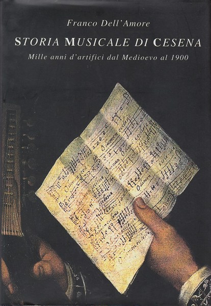 STORIA MUSICALE DI CESENA. MILLE ANNI D'ARTIFICI DAL MEDIOEVO AL …