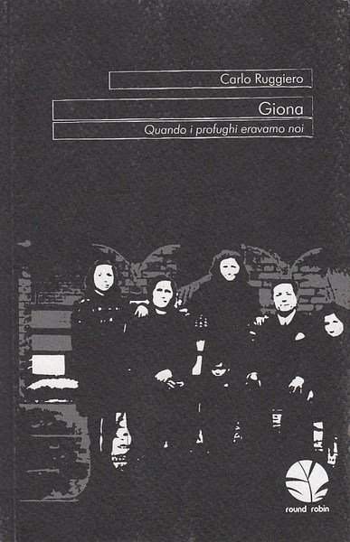 GIONA. QUANDO I PROFUGHI ERAVAMO NOI