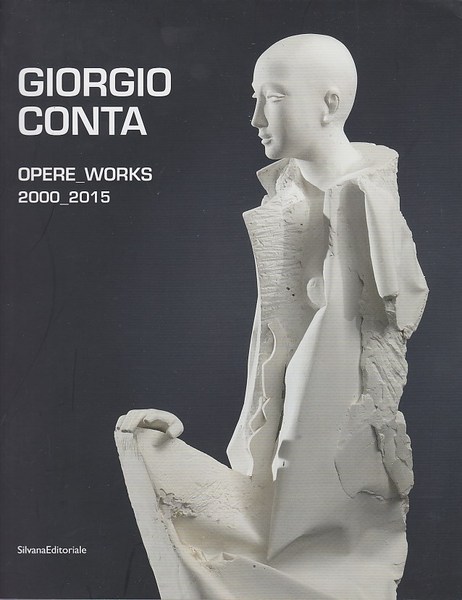 Giorgio Conta. Opere Works 2000-2015