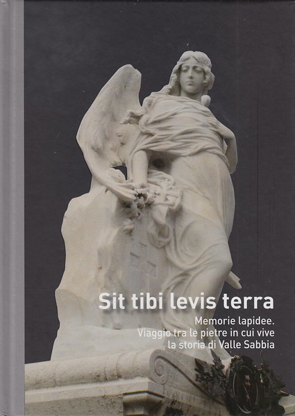 Sit tibi levis terra. Memorie lapidee. Viaggio tra le pietre …