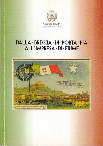 Dalla breccia di Porta Pia all'impresa di Fiume