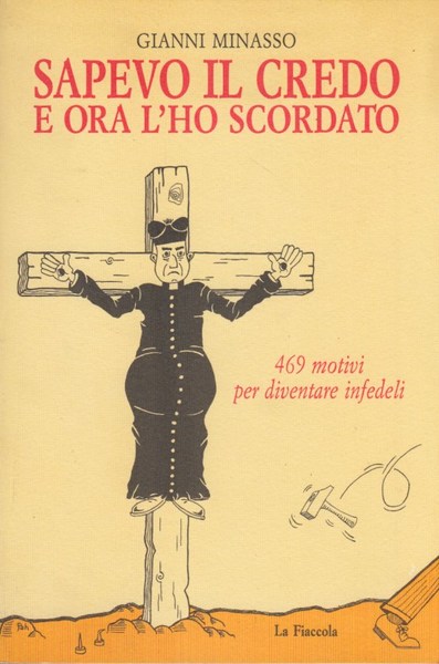 Sapevo il credo e ora l'ho scordato. 469 motivi per …