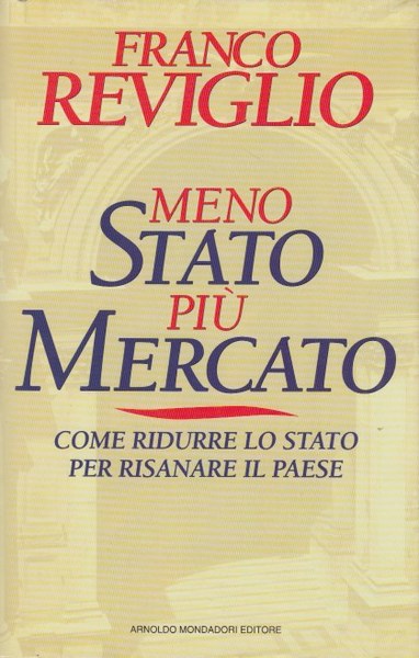 Meno Stato, pi mercato. Come ridurre lo Stato per risanare …