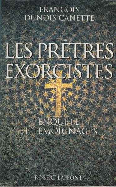 Les Pretres exorcistes Enqute et temoignages