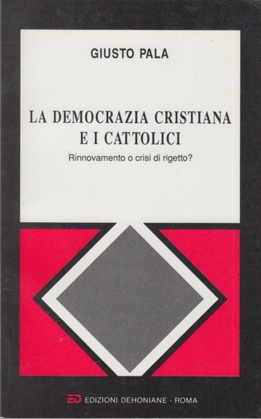 La democrazia cristiana e i cattolici. RInnovamento o crisi di …