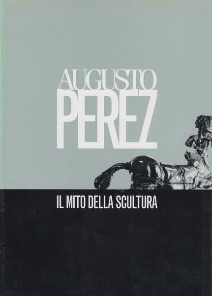 Augusto Perez Il Mito della scultura