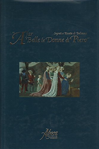 A far belle le donne di Piero. Segreti e ricette …